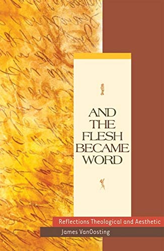 And The Flesh Became Word: Reflections Theological And Aesthetic,Used