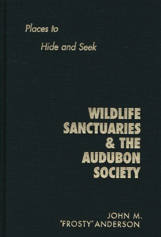Wildlife Sanctuaries and the Audubon Society: Places to Hide and Seek,Used