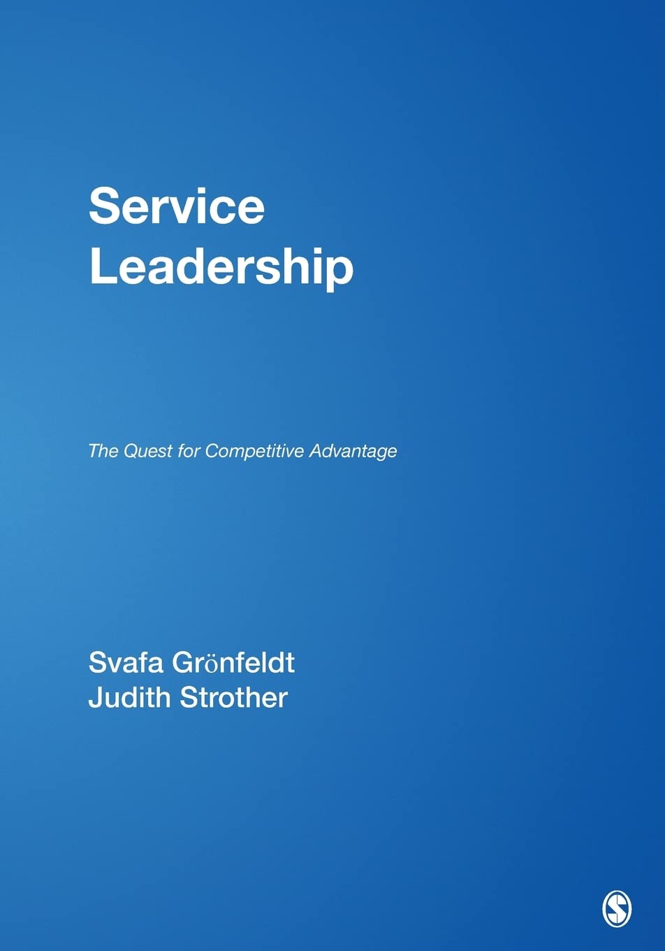 Service Leadership: The Quest for Competitive Advantage,Used