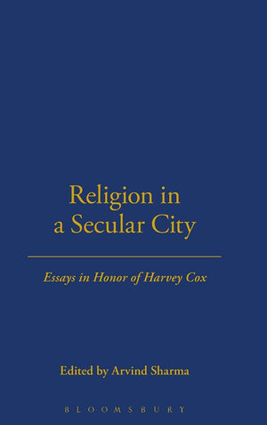 Religion in a Secular City: Essays in Honor of Harvey Cox,Used