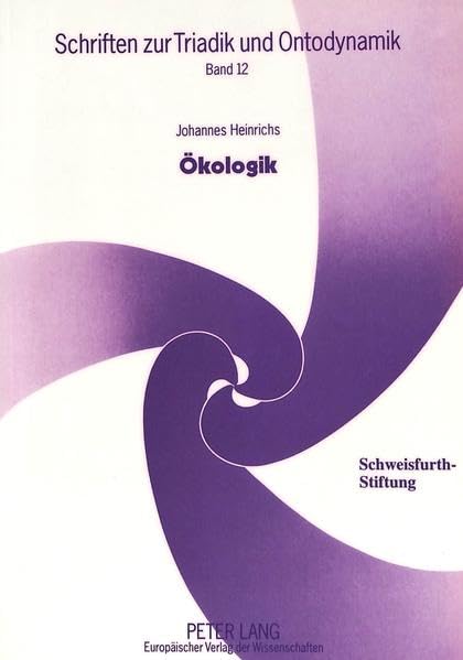 kologik: Tiefenkologie als strukturelle Naturphilosophie (Schriften zur Triadik und Ontodynamik) (German Edition),Used