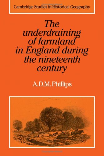 The Underdraining of Farmland in England During the Nineteenth Century (Cambridge Studies in Historical Geography, Series Number,Used