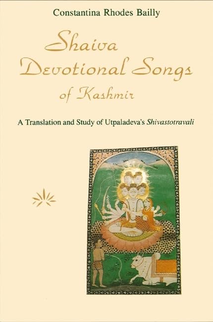 Shaiva Devotional Songs of Kashmir: A Translation and Study of Utpaladeva's Shivastotravali (Suny the Shaiva Traditions of Kashm,Used