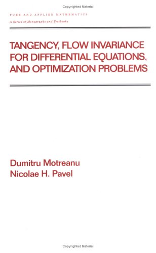 Tangency, Flow Invariance For Differential Equations, And Optimization Problems (Chapman & Hall/Crc Pure And Applied Mathematics,New