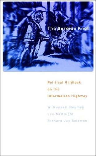 The Gordian Knot: Political Gridlock on the Information Highway,Used