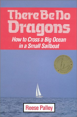 There Be No Dragons: How to Cross a Big Ocean in a Small Sailboat,Used