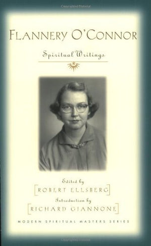 Flannery OConnor: Spiritual Writings (Modern Spiritual Masters)