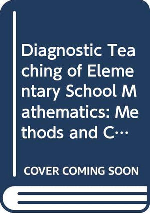 Diagnostic Teaching of Elementary School Mathematics: Methods and Content,Used