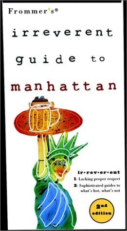 Frommer's Irreverent Guide to Manhattan (Frommer's Irreverent Guides),Used