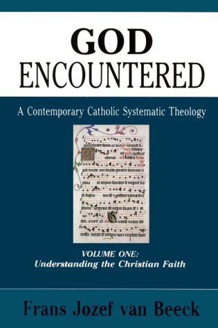 God Encountered: A Contemporary Catholic Systematic Theology, Vol. 1: Understanding the Christian Faith,Used