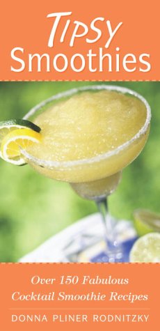 Tipsy Smoothies: Over 150 Fabulous Cocktail Smoothie Recipes,Used