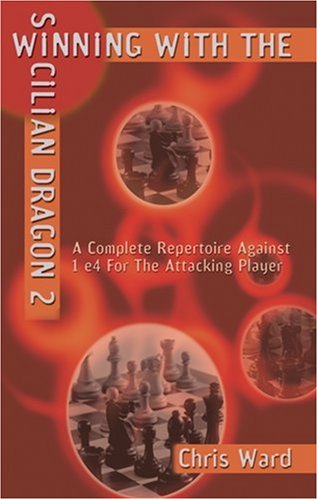 Winning With the Sicilian Dragon 2: A Complete Repertoire Against 1 e4 For the Attacking Player,Used