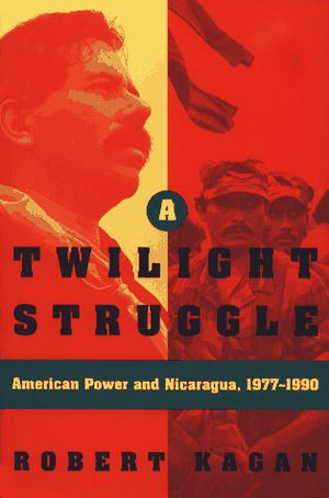 TWILIGHT STRUGGLE: American Power and Nicaragua, 19771990,Used