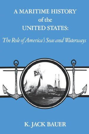 A Maritime History Of The United States: The Role Of America'S Seas And Waterways (Studies In Maritime History),Used