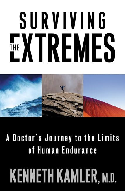 Surviving The Extremes: A Doctors Journey To The Limits Of Human Endurance,New
