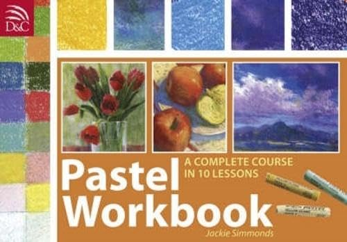 Pastel Workbook: A Complete Course in 10 Lessons,New