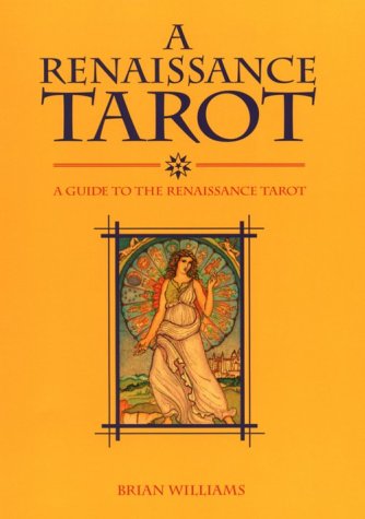Renaissance Tarot Book: A Guide To The Renaissance Tarot