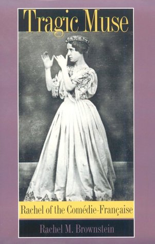 Tragic Muse: Rachel of the ComdieFranaise,Used