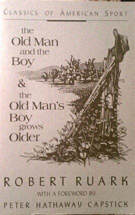The Old Man And The Boy & The Old Man'S Boy Grows Older  2 Books In One (Classics Of American Sport Series),New