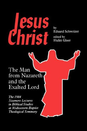 Jesus Christ: Man From Nazareth And The Exalted Lord,New
