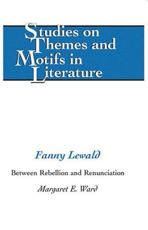 Fanny Lewald: Between Rebellion And Renunciation (Studies On Themes And Motifs In Literature),Used