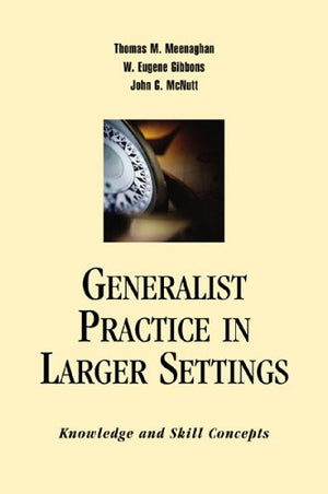 Generalist Practice In Larger Settings: Knowledge And Skill Concepts,Used