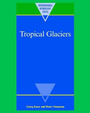 Tropical Glaciers (International Hydrology Series),New