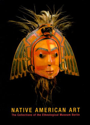 Native American Art: The Collections Of The Ethnological Museum Berlin-new,New