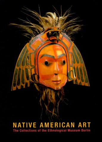 Native American Art: The Collections Of The Ethnological Museum Berlin-new,New