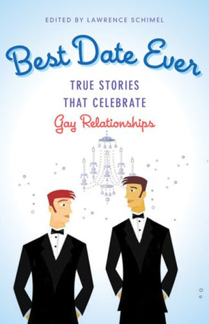 Best Date Ever: True Stories That Celebrate Gay Relationships,Used