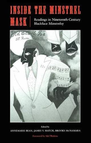 Inside The Minstrel Mask: Readings In Nineteenthcentury Blackface Minstrelsy,Used