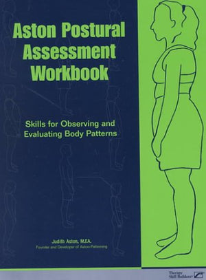 Aston Postural Assessment Workbook: Skills for Observing and Evaluating Body Patterns,Used