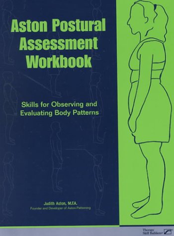Aston Postural Assessment Workbook: Skills for Observing and Evaluating Body Patterns,Used