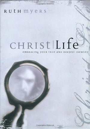 Christlife: Embracing Your True And Deepest Identity