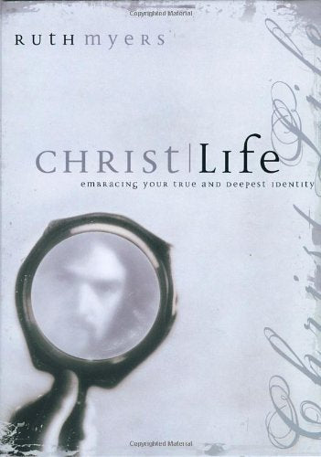 Christlife: Embracing Your True And Deepest Identity