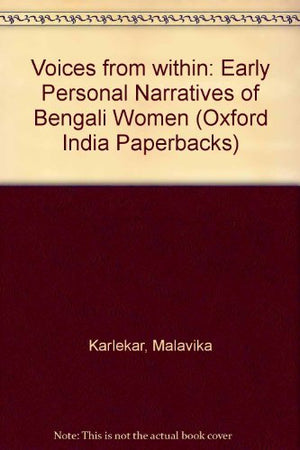Voices from Within: Early Personal Narratives of Bengali Women (Oxford India Paperbacks),Used