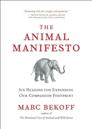 The Animal Manifesto: Six Reasons For Expanding Our Compassion Footprint,Used