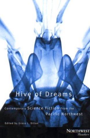 Hive Of Dreams: Contemporary Science Fiction From The Pacific Northwest (Northwest Readers),Used