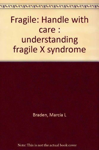 Fragile: Handle with care : understanding fragile X syndrome,Used