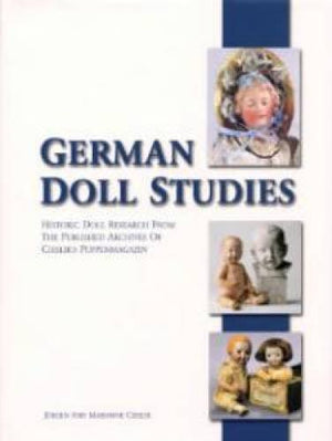 German Doll Studies: Historic Doll Research From The Published Archives of Cieslik's Puppenmagazin,Used