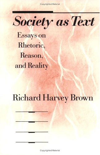 Society as Text: Essays on Rhetoric, Reason, and Reality,Used