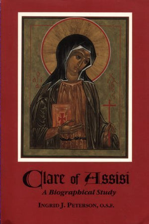 Clare of Assisi: A Biographical Study,Used