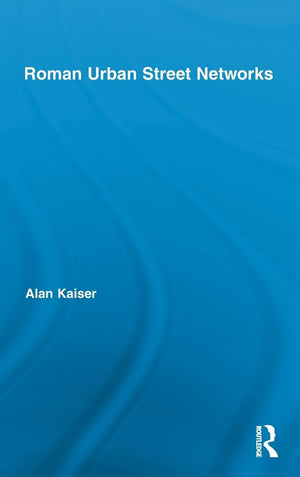 Roman Urban Street Networks: Streets and the Organization of Space in Four Cities (Routledge Studies in Archaeology),Used