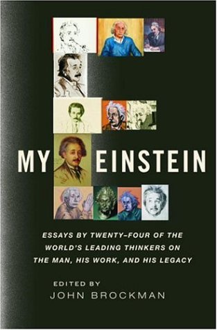My Einstein: Essays By Twentyfour Of The Worlds Leading Thinkers On The Man, His Work, And His Legacy-new,New