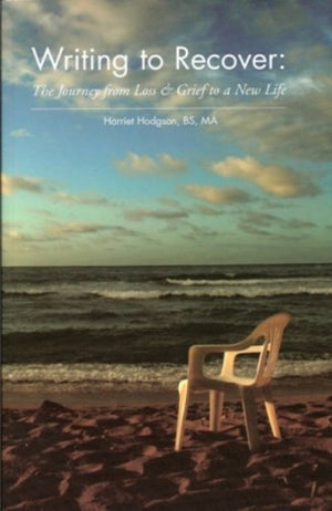Writing to Recover: The Journey from Loss & Grief to a New Life,Used