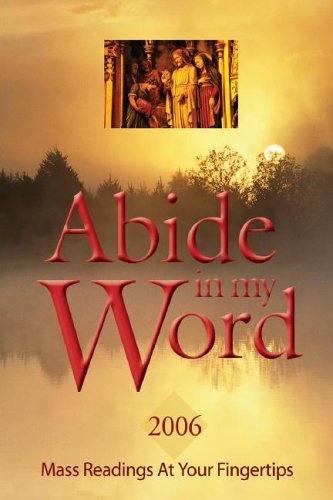 Abide in My Word  2006: Mass Readings at Your Fingertips,Used