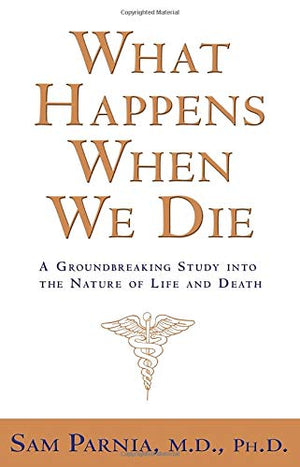 What Happens When We Die?: A Groundbreaking Study into the Nature of Life and Death,Used