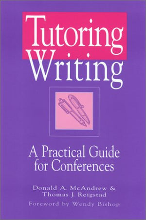 Tutoring Writing: A Practical Guide for Conferences,New