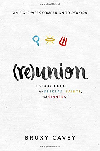 Reunion: A Study Guide for Seekers, Saints, and Sinners,Used