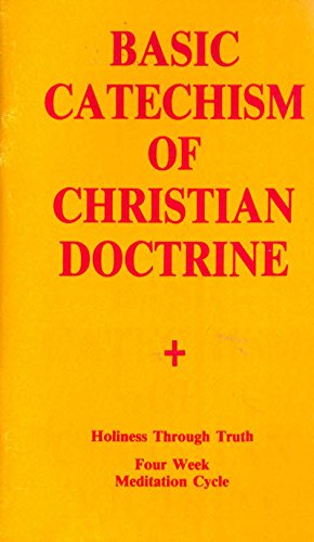 Basic Catechism Of Christian Doctrine  Holiness Through Truth  Four Week Meditation Cycle